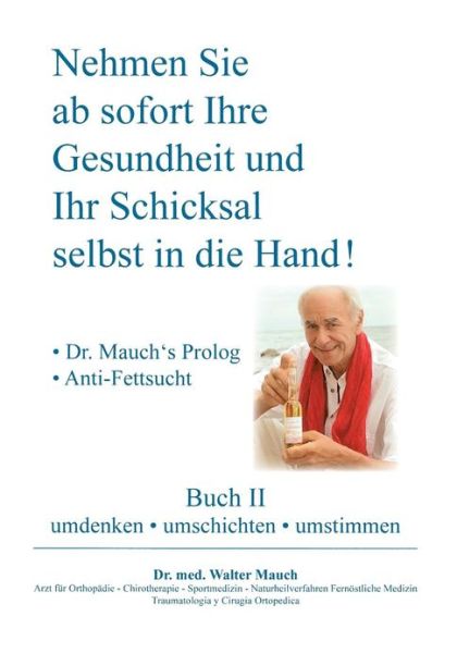 Cover for Walter Mauch · Nehmen Sie Ab Sofort Ihre Gesundheit Und Ihr Schicksal Selbst in Die Hand! Buch II (Paperback Book) [German edition] (2013)