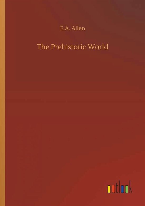 Cover for Allen · The Prehistoric World (Book) (2019)