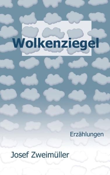 Wolkenziegel - Zweimüller - Bücher -  - 9783743929081 - 31. Mai 2017