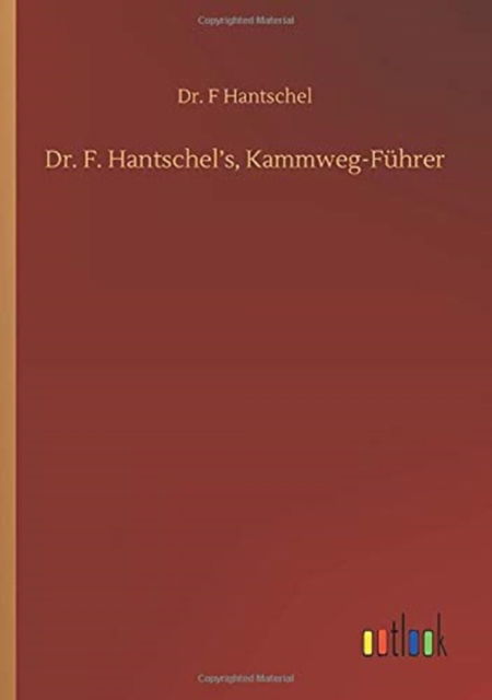 Cover for Dr F Hantschel · Dr. F. Hantschel's, Kammweg-Fuhrer (Paperback Book) (2020)