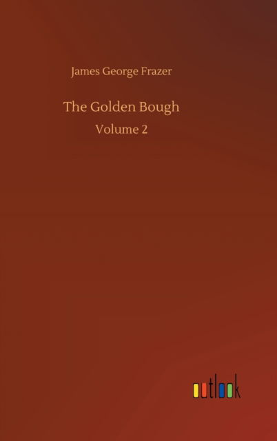 Cover for James George Frazer · The Golden Bough: Volume 2 (Inbunden Bok) (2020)
