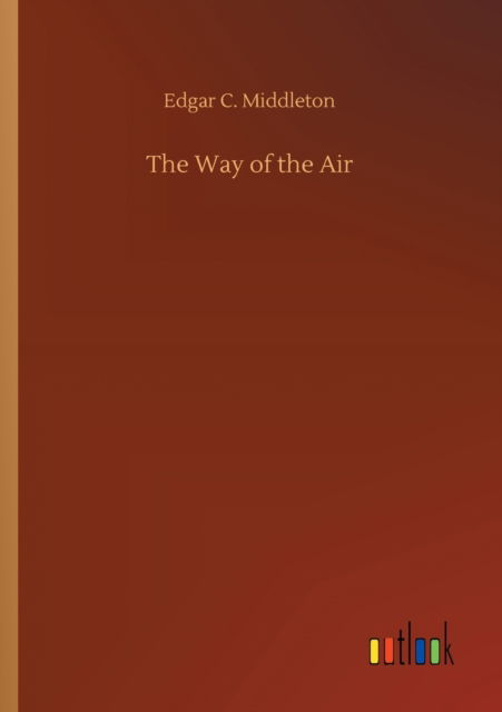 Cover for Edgar C Middleton · The Way of the Air (Paperback Book) (2020)