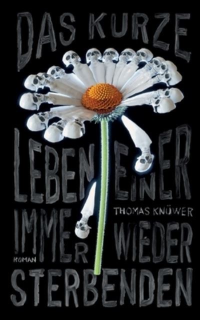 Cover for Thomas Knuwer · Das kurze Leben einer immer wieder Sterbenden (Paperback Book) (2021)