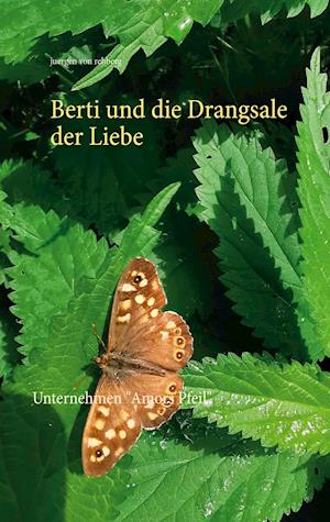 Cover for Juergen von Rehberg · Berti und die Drangsale der Liebe (Hardcover Book) (2021)