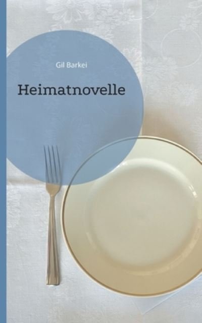Cover for Gil Barkei · Heimatnovelle (Paperback Bog) (2021)