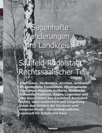 Cover for Alexander Bloethner · Sagenhafte Wanderungen im Landkreis Saalfeld-Rudolstadt - Rechtssaalischer Teil (Paperback Book) (2022)