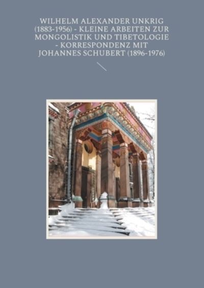 Cover for Hartmut Walravens · Wilhelm Alexander Unkrig  - Kleine Arbeiten zur Mongolistik und Tibetologie. (Paperback Book) (2022)