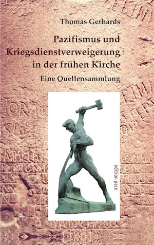 Cover for Thomas Gerhards · Pazifismus und Kriegsdienstverweigerung in der frühen Kirche (Bog) (2024)