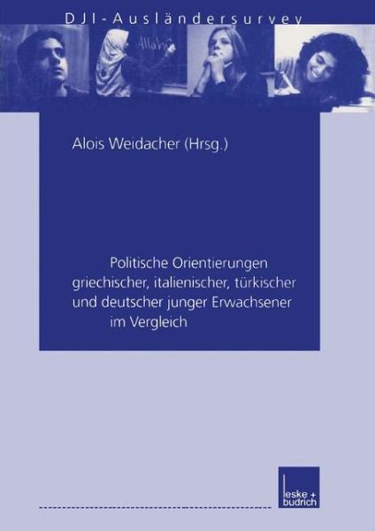 Cover for Alois Weidacher · In Deutschland Zu Hause: Politische Orientierungen Griechischer, Italienischer, Turkischer Und Deutscher Junger Erwachsener Im Vergleich. Dji-Auslandersurvey (Paperback Book) [2000 edition] (2000)