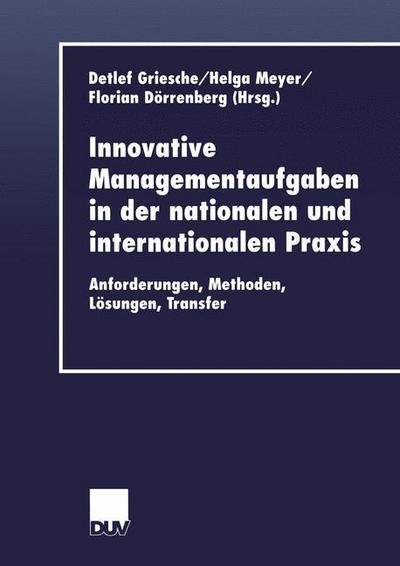 Cover for Detlef Griesche · Innovative Managementaufgaben in Der Nationalen Und Internationalen Praxis: Anforderungen, Methoden, Loesungen, Transfer - Duv Wirtschaftswissenschaft (Paperback Book) [2001 edition] (2001)
