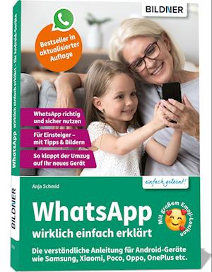 Cover for Anja Schmid · WhatsApp wirklich einfach erklärt - Die verständliche Anleitung für Android-Geräte wie Samsung, Xiaomi, Poco, Oppo, OnePlus etc. (Paperback Book) (2022)