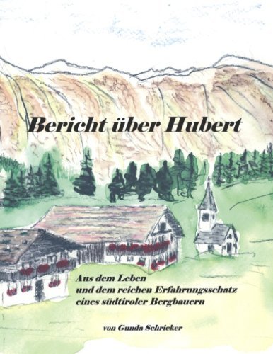 Cover for Gunda Schricker · Bericht uber Hubert: Aus dem Leben und dem reichen Erfahrungsschatz eines sudtiroler Bergbauern (Pocketbok) [German edition] (2003)