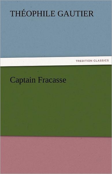 Cover for Théophile Gautier · Captain Fracasse (Tredition Classics) (Paperback Book) (2011)