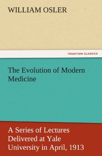 Cover for William Osler · The Evolution of Modern Medicine: a Series of Lectures Delivered at Yale University in April, 1913 (Tredition Classics) (Paperback Book) (2011)