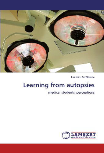 Cover for Lakshini Mcnamee · Learning from Autopsies: Medical Students' Perceptions (Paperback Bog) (2011)