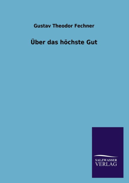 Cover for Gustav Theodor Fechner · Uber Das Hochste Gut (Pocketbok) [German edition] (2013)