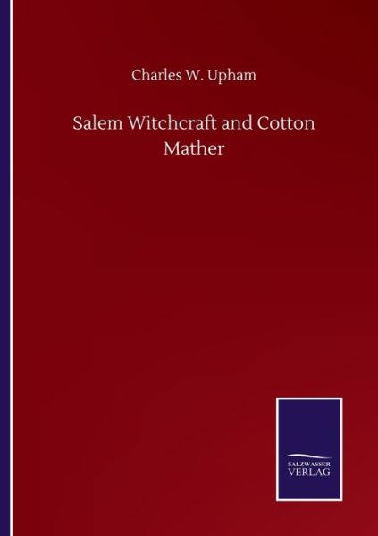 Cover for Charles W Upham · Salem Witchcraft and Cotton Mather (Paperback Book) (2020)