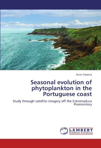 Cover for Rute Teixeira · Seasonal Evolution of Phytoplankton in the Portuguese Coast: Study Through Satellite Imagery off the Estremadura Promontory (Paperback Bog) (2012)