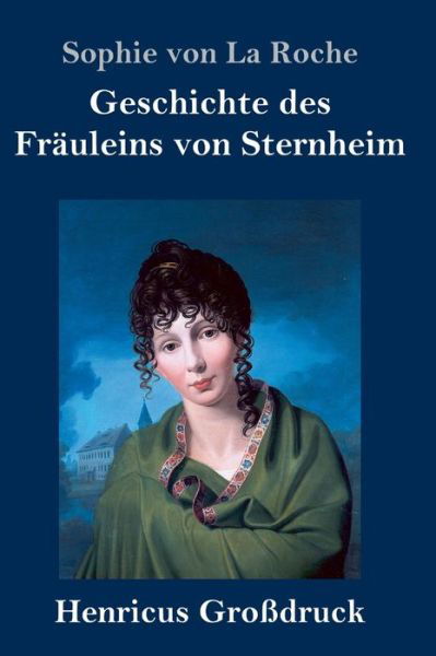 Cover for Sophie Von La Roche · Geschichte des Frauleins von Sternheim (Grossdruck) (Hardcover Book) (2019)
