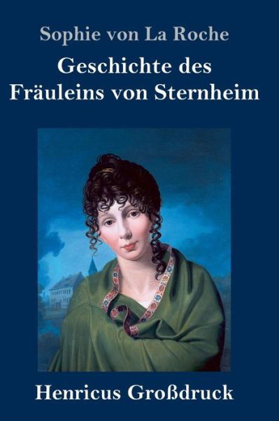 Cover for Sophie Von La Roche · Geschichte des Frauleins von Sternheim (Grossdruck) (Gebundenes Buch) (2019)