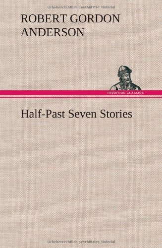 Cover for Robert Gordon Anderson · Half-past Seven Stories (Gebundenes Buch) (2012)