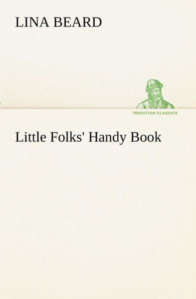 Cover for Lina Beard · Little Folks' Handy Book (Tredition Classics) (Paperback Book) (2012)