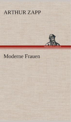 Cover for Arthur Zapp · Moderne Frauen (Hardcover Book) [German edition] (2013)