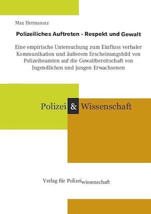 Max Hermanutz · Polizeiliches Auftreten - Respekt und Gewalt (Paperback Book) (2013)