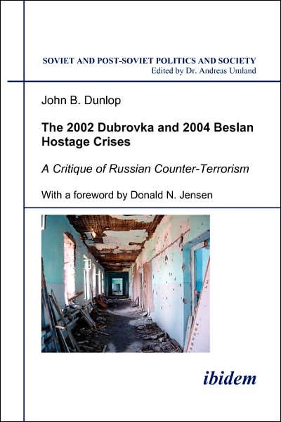 Cover for John B. Dunlop · The 2002 Dubrovka and 2004 Beslan Hostage Crises - A Critique of Russian Counter-Terrorism - Soviet and Post-Soviet Politics and Society (Paperback Bog) (2021)