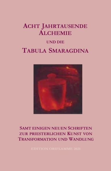 Acht Jahrtausende Alchemie und die Tabula Smaragdina - P Martin - Książki - Edition Oriflamme - 9783907103081 - 10 sierpnia 2021