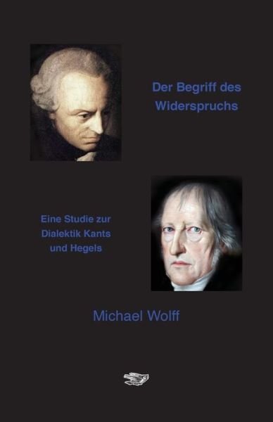 Cover for Wolff · Der Begriff des Widerspruchs (Bog) (2017)