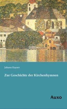 Cover for Kayser · Zur Geschichte der Kirchenhymnen (Buch)