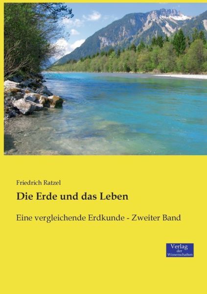 Cover for Friedrich Ratzel · Die Erde und das Leben: Eine vergleichende Erdkunde - Zweiter Band (Paperback Book) (2019)