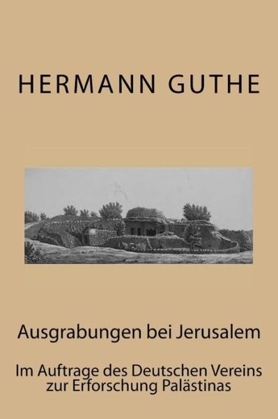 Cover for Hermann Guthe · Ausgrabungen bei Jerusalem (Paperback Book) (2015)