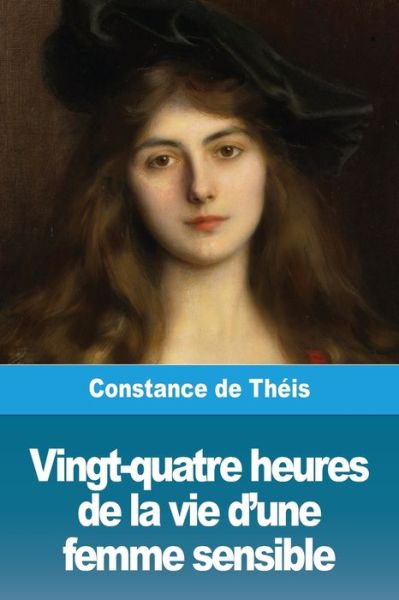 Cover for Constance de Théis · Vingt-quatre heures de la vie d'une femme sensible (Paperback Book) (2019)