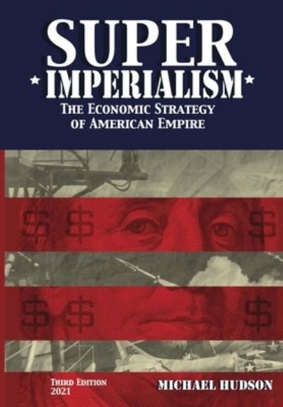 Super Imperialism. The Economic Strategy of American Empire. Third Edition - Michael Hudson - Livros - Islet - 9783981826081 - 30 de setembro de 2021