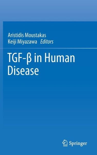 TGF-  in Human Disease - Aristidis Moustakas - Böcker - Springer Verlag, Japan - 9784431544081 - 2 juli 2013