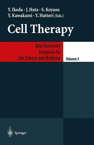 Cell Therapy - Keio University International Symposia for Life Sciences and Medicine - Y Ikeda - Libros - Springer Verlag, Japan - 9784431685081 - 6 de marzo de 2012