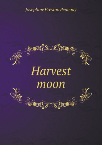 Cover for Josephine Preston Peabody · Harvest Moon (Paperback Book) (2013)