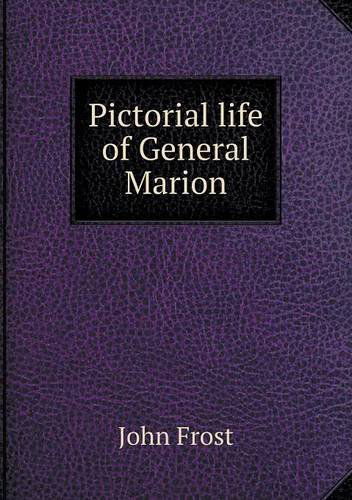 Cover for John Frost · Pictorial Life of General Marion (Paperback Book) (2013)