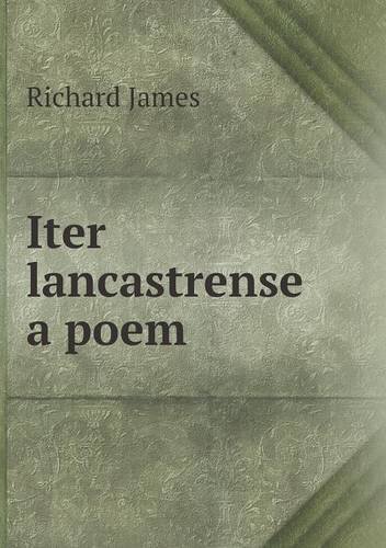 Cover for Richard James · Iter Lancastrense a Poem (Paperback Book) (2013)