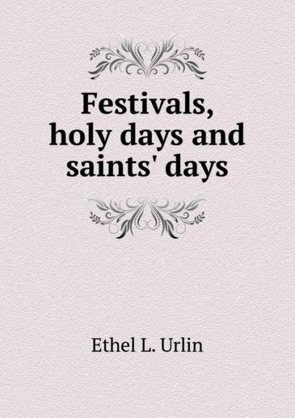 Cover for Ethel L Urlin · Festivals, Holy Days and Saints' Days (Paperback Book) (2015)