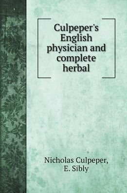 Cover for Nicholas Culpeper · Culpeper's English physician and complete herbal (Hardcover Book) (2022)