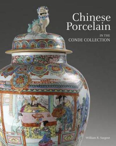 Cover for William Sargent · Chinese Porcelain in the Conde Collection (Hardcover Book) (2015)