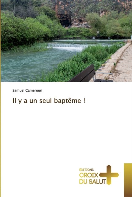 Il y a un seul bapteme ! - Samuel Cameroun - Bücher - Ditions Croix Du Salut - 9786137372081 - 17. Juni 2020