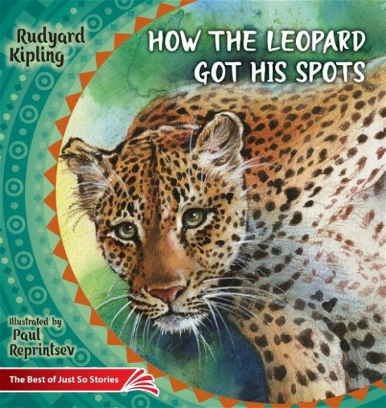Cover for Rudyard Kipling · How the Leopard Got His Spots: The Best of Just So Stories - Illustrated Children's Classics Collection (Taschenbuch) (2019)