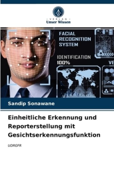 Cover for Sandip Sonawane · Einheitliche Erkennung und Reporterstellung mit Gesichtserkennungsfunktion (Paperback Book) (2021)