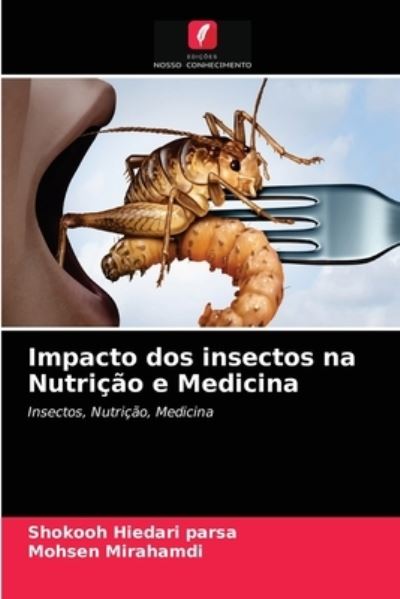Cover for Shokooh Hiedari Parsa · Impacto dos insectos na Nutricao e Medicina (Paperback Book) (2021)