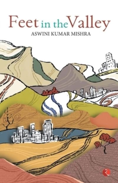 Cover for Aswini Kumar Mishra · Feet in the Valley (Pocketbok) (2016)