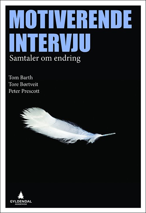 Cover for Tom Barth, Tore Børtveit, Peter Prescott · Motiverende intervju : samtaler om endring (Taschenbuch) (2013)